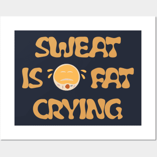 Sweating is fat crying Posters and Art